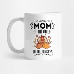 Mom of The Cutest Little Turkeys - Humor Thanksgiving Mom of Little Turkeys Saying Gift Idea Family Love Mug